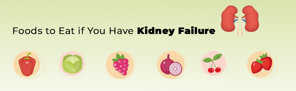 Foods to Eat if You Have Kidney Failure