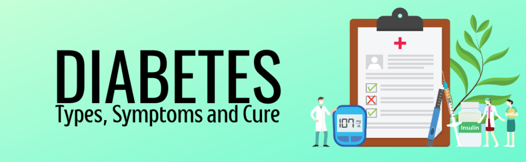 Diabetes types, symptoms, and cure.