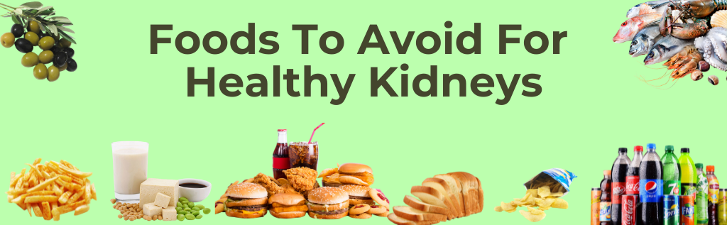 Foods To Avoid For Healthy Kidneys