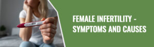 Female Infertility: Symptoms and Causes.